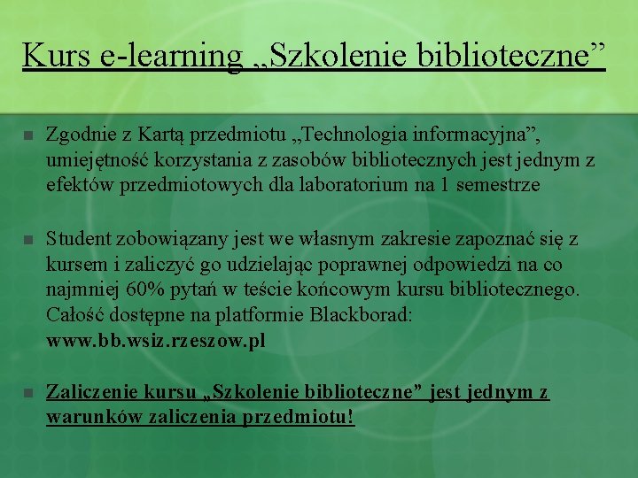 Kurs e-learning „Szkolenie biblioteczne” n Zgodnie z Kartą przedmiotu „Technologia informacyjna”, umiejętność korzystania z