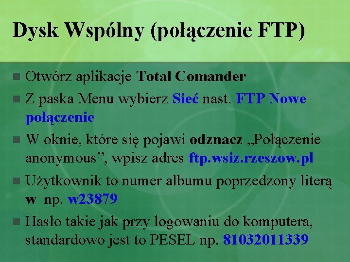 Dysk Wspólny (połączenie FTP) Otwórz aplikacje Total Comander n Z paska Menu wybierz Sieć