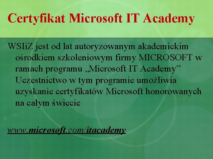 Certyfikat Microsoft IT Academy WSIi. Z jest od lat autoryzowanym akademickim ośrodkiem szkoleniowym firmy
