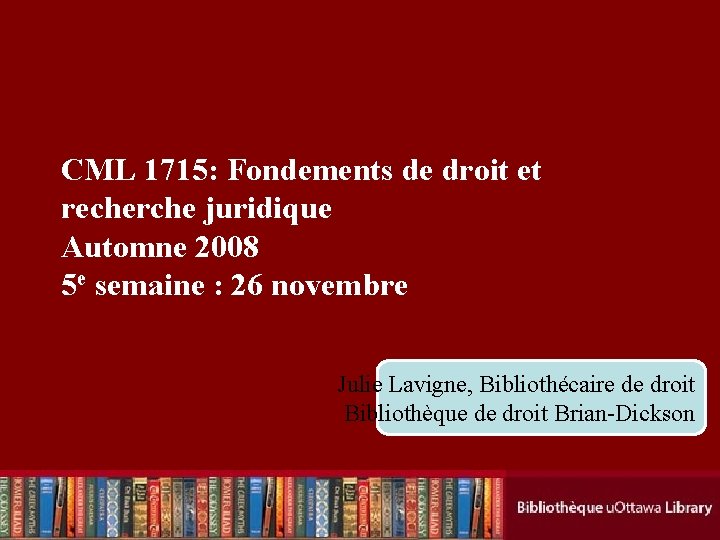 CML 1715: Fondements de droit et recherche juridique Automne 2008 5 e semaine :