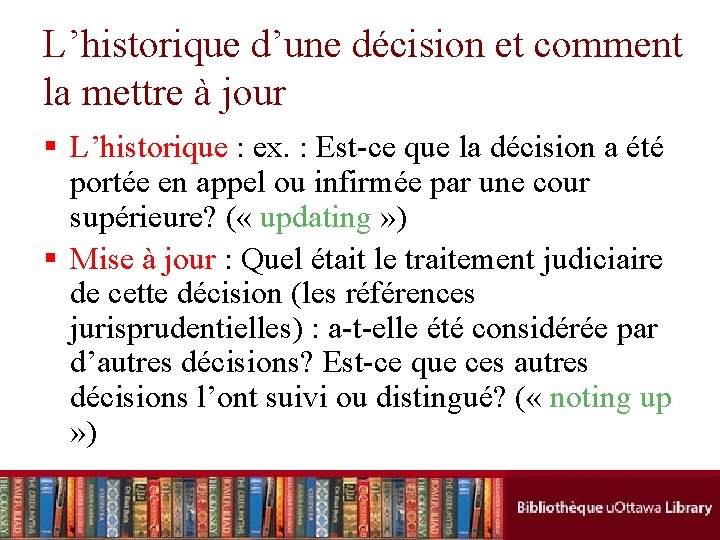 L’historique d’une décision et comment la mettre à jour § L’historique : ex. :