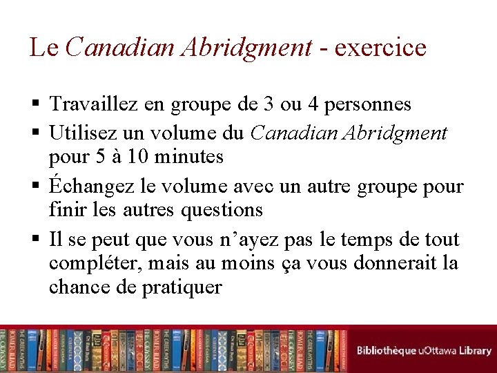 Le Canadian Abridgment - exercice § Travaillez en groupe de 3 ou 4 personnes