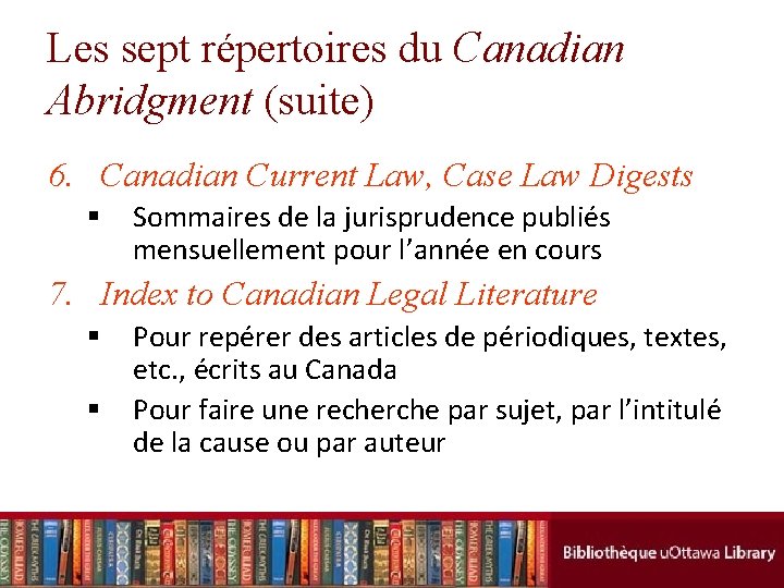 Les sept répertoires du Canadian Abridgment (suite) 6. Canadian Current Law, Case Law Digests