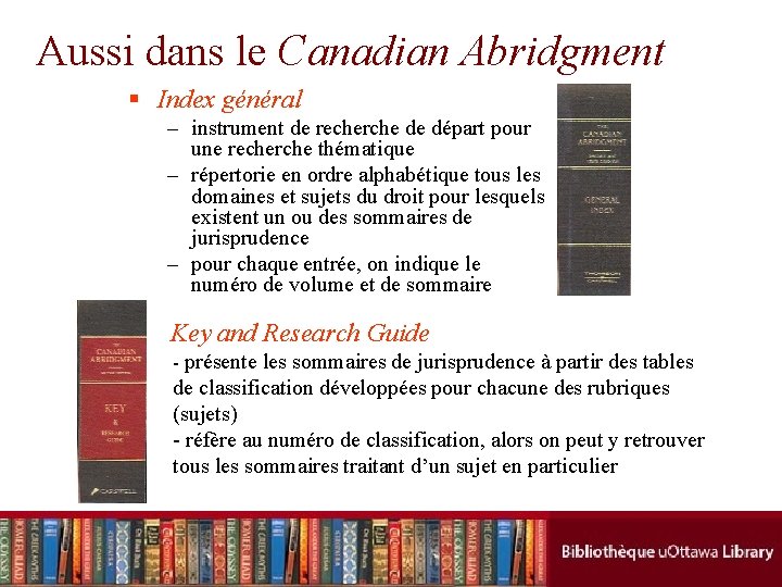 Aussi dans le Canadian Abridgment § Index général – instrument de recherche de départ