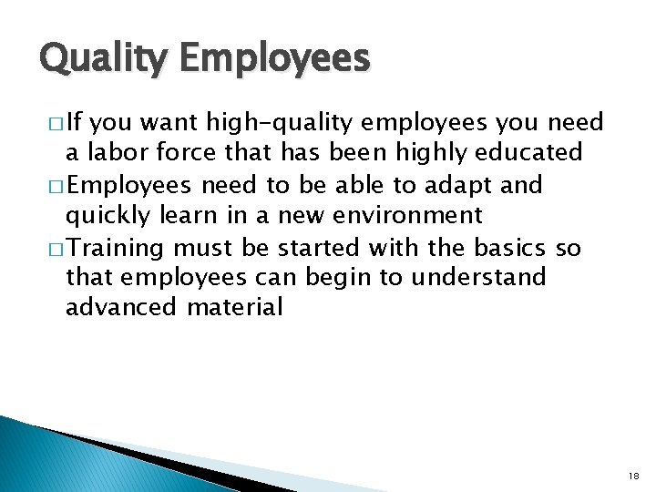 Quality Employees � If you want high-quality employees you need a labor force that