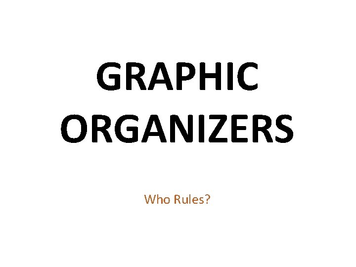 GRAPHIC ORGANIZERS Who Rules? 