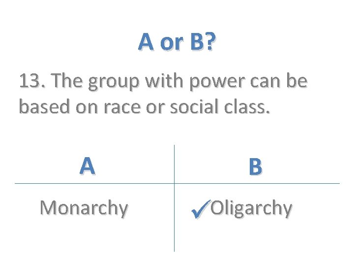 A or B? 13. The group with power can be based on race or