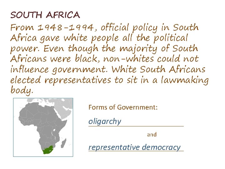 SOUTH AFRICA From 1948 -1994, official policy in South Africa gave white people all