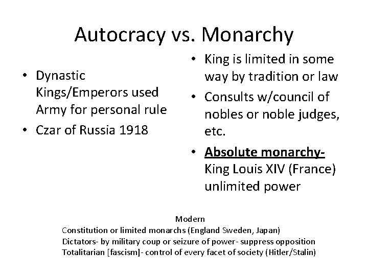 Autocracy vs. Monarchy • Dynastic Kings/Emperors used Army for personal rule • Czar of
