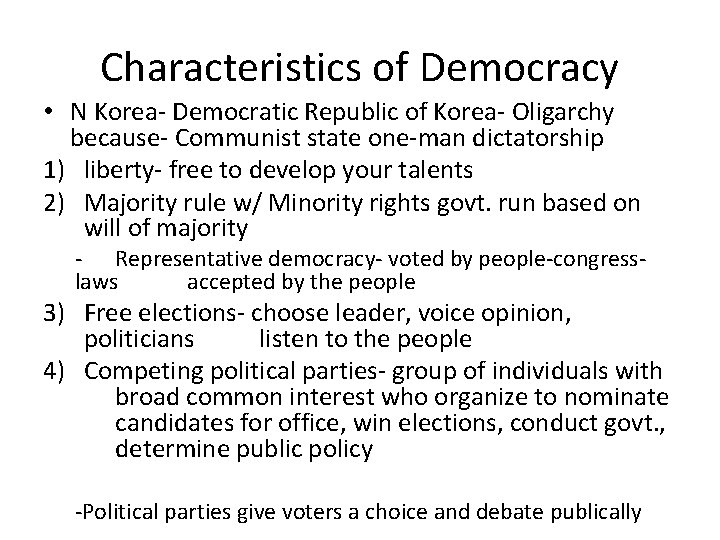 Characteristics of Democracy • N Korea- Democratic Republic of Korea- Oligarchy because- Communist state