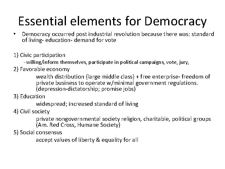 Essential elements for Democracy • Democracy occurred post industrial revolution because there was: standard