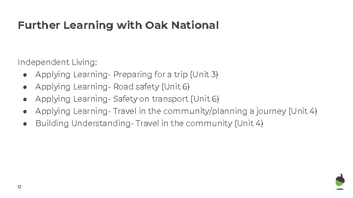 Further Learning with Oak National Independent Living: 12 ● Applying Learning- Preparing for a
