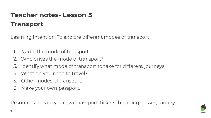 Teacher notes- Lesson 5 Transport Learning Intention: To explore different modes of transport 1.