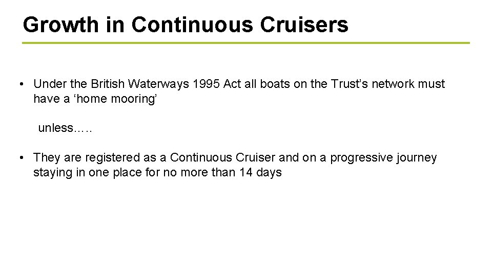 Growth in Continuous Cruisers • Under the British Waterways 1995 Act all boats on