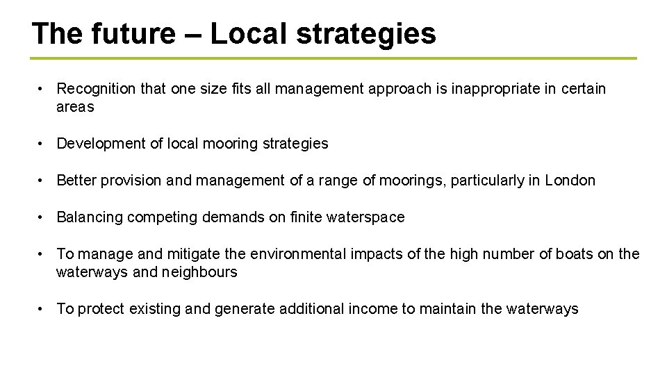 The future – Local strategies • Recognition that one size fits all management approach