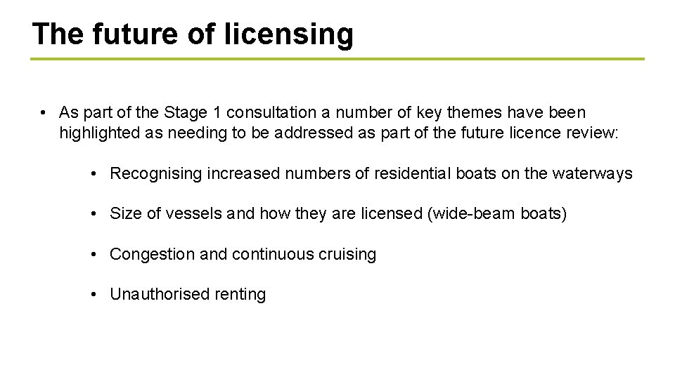 The future of licensing • As part of the Stage 1 consultation a number