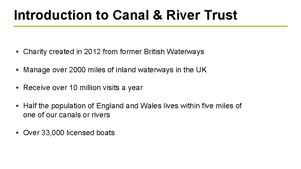 Introduction to Canal & River Trust • Charity created in 2012 from former British