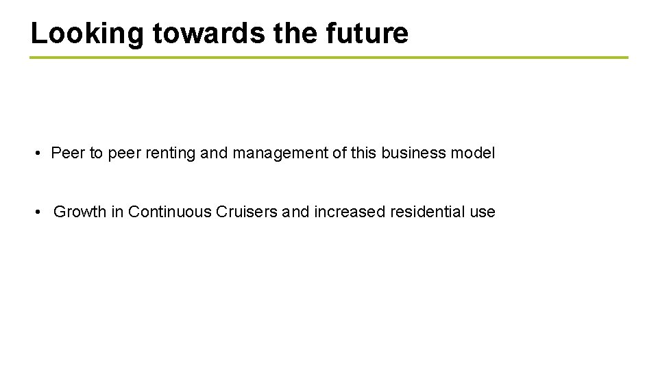 Looking towards the future • Peer to peer renting and management of this business