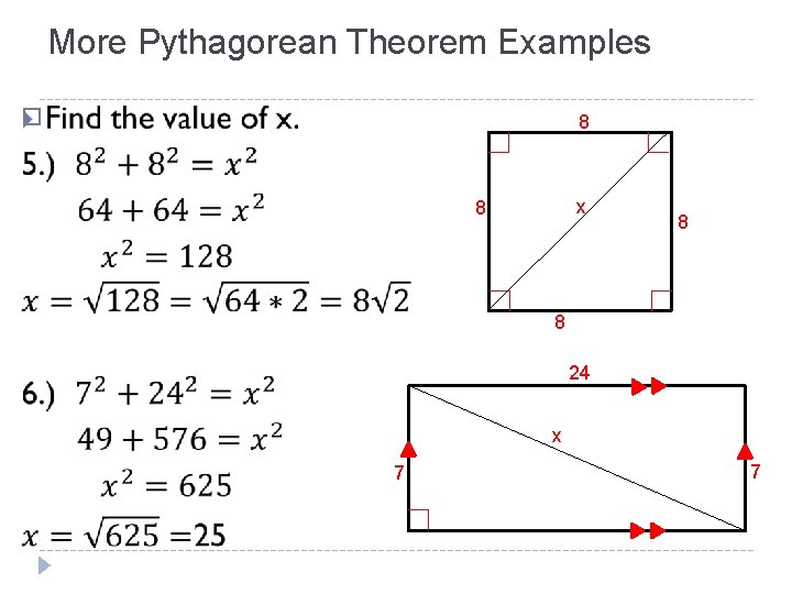 More Pythagorean Theorem Examples � 8 x 8 8 8 24 x 7 7