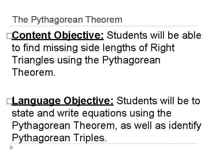 The Pythagorean Theorem �Content Objective: Students will be able to find missing side lengths