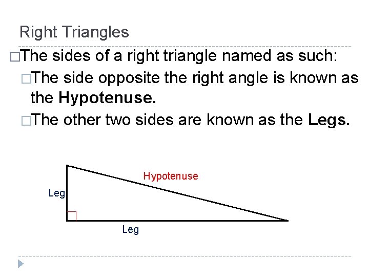 Right Triangles �The sides of a right triangle named as such: �The side opposite