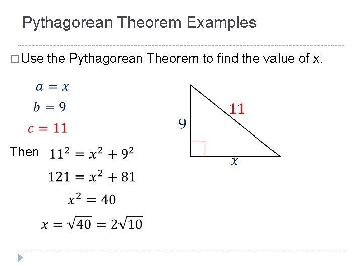 Pythagorean Theorem Examples � Use Then the Pythagorean Theorem to find the value of