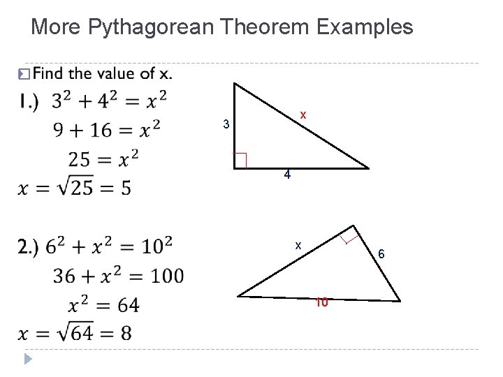 More Pythagorean Theorem Examples � x 3 4 x 6 10 