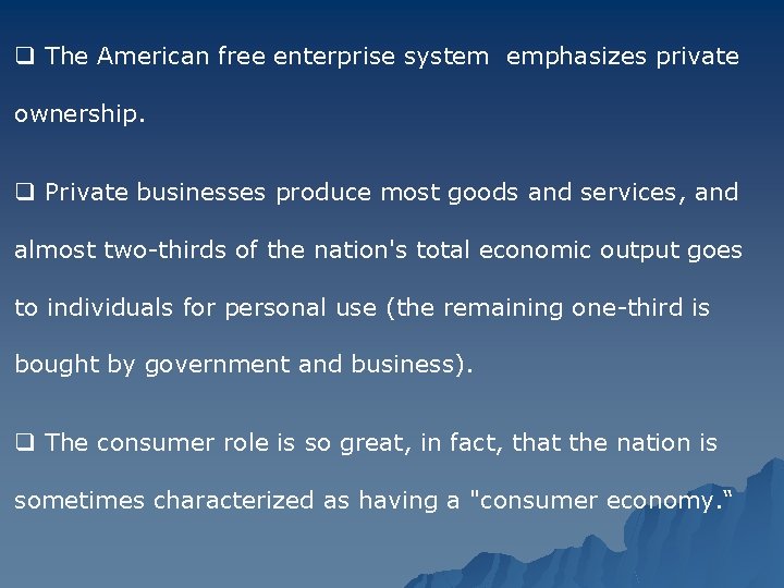 q The American free enterprise system emphasizes private ownership. q Private businesses produce most