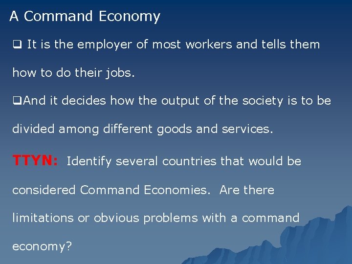 A Command Economy q It is the employer of most workers and tells them