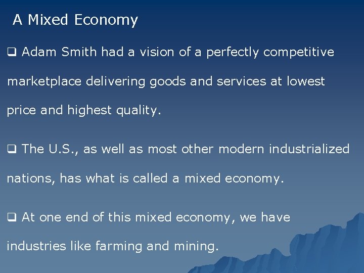 A Mixed Economy q Adam Smith had a vision of a perfectly competitive marketplace