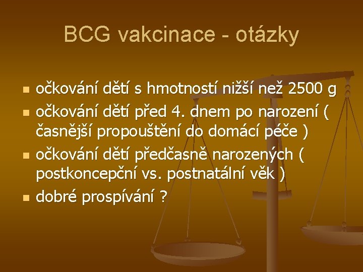 BCG vakcinace - otázky n n očkování dětí s hmotností nižší než 2500 g