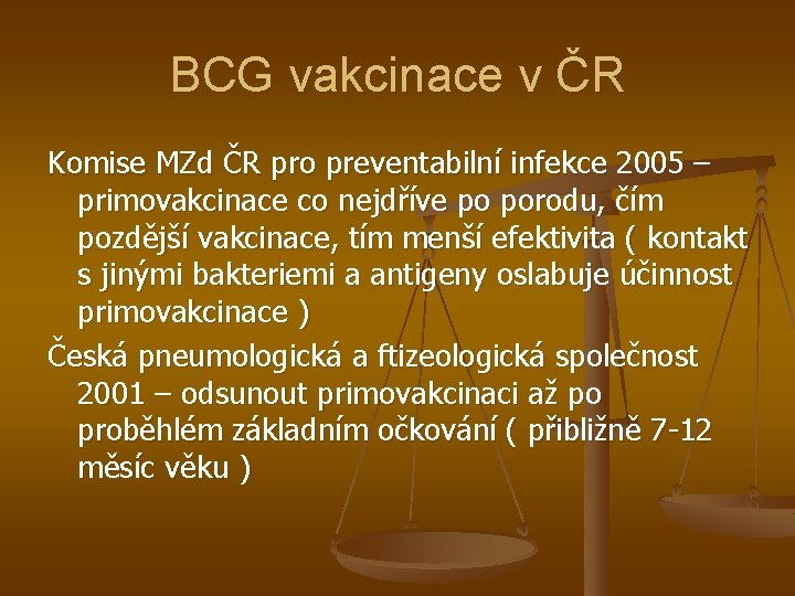 BCG vakcinace v ČR Komise MZd ČR pro preventabilní infekce 2005 – primovakcinace co