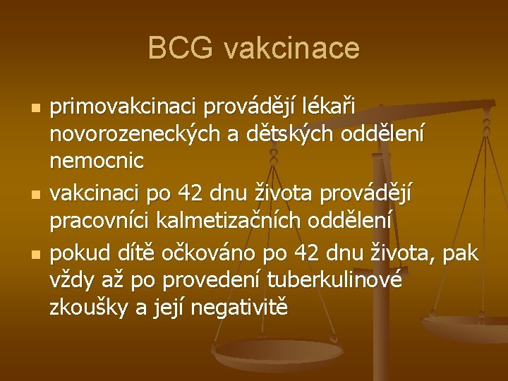 BCG vakcinace n n n primovakcinaci provádějí lékaři novorozeneckých a dětských oddělení nemocnic vakcinaci