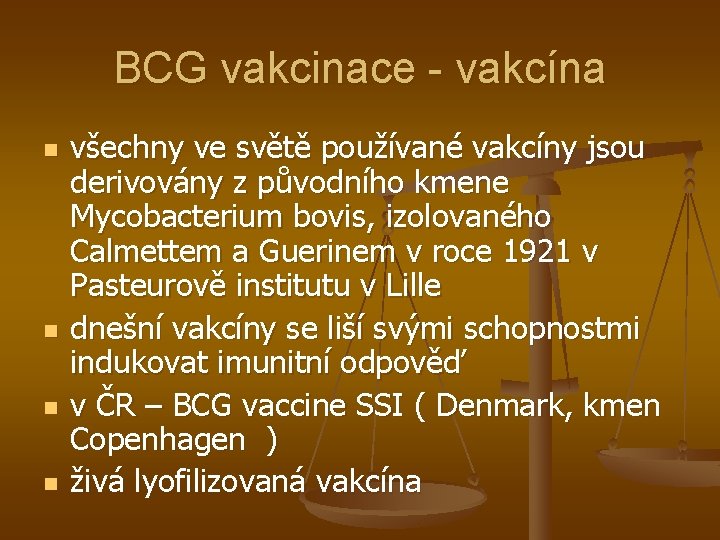 BCG vakcinace - vakcína n n všechny ve světě používané vakcíny jsou derivovány z