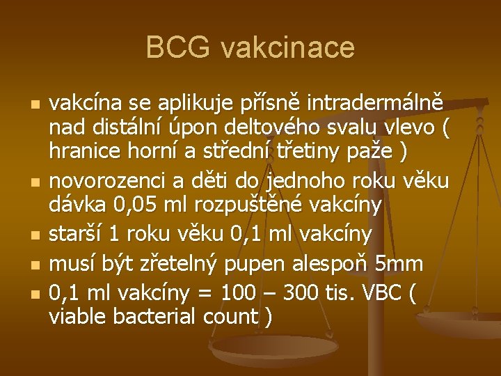 BCG vakcinace n n n vakcína se aplikuje přísně intradermálně nad distální úpon deltového