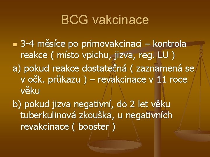 BCG vakcinace 3 -4 měsíce po primovakcinaci – kontrola reakce ( místo vpichu, jizva,