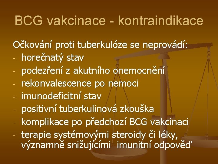 BCG vakcinace - kontraindikace Očkování proti tuberkulóze se neprovádí: - horečnatý stav - podezření