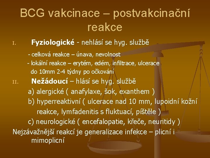 BCG vakcinace – postvakcinační reakce I. Fyziologické - nehlásí se hyg. službě - celková