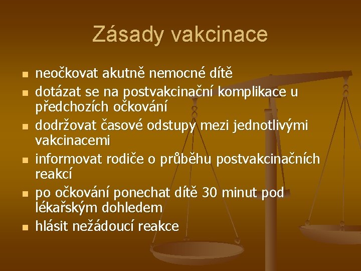 Zásady vakcinace n n n neočkovat akutně nemocné dítě dotázat se na postvakcinační komplikace