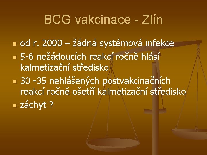 BCG vakcinace - Zlín n n od r. 2000 – žádná systémová infekce 5