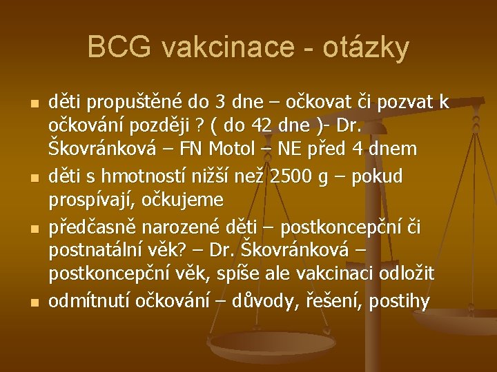 BCG vakcinace - otázky n n děti propuštěné do 3 dne – očkovat či