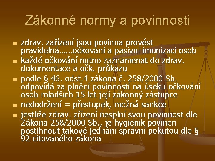 Zákonné normy a povinnosti n n n zdrav. zařízení jsou povinna provést pravidelná……očkování a