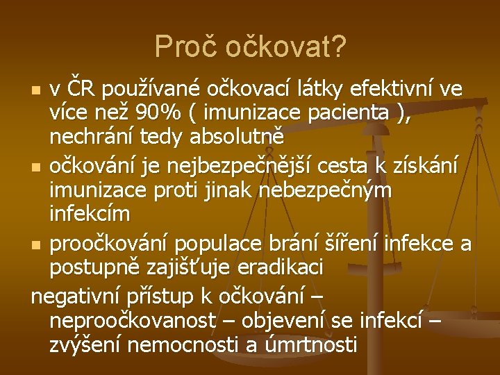 Proč očkovat? v ČR používané očkovací látky efektivní ve více než 90% ( imunizace