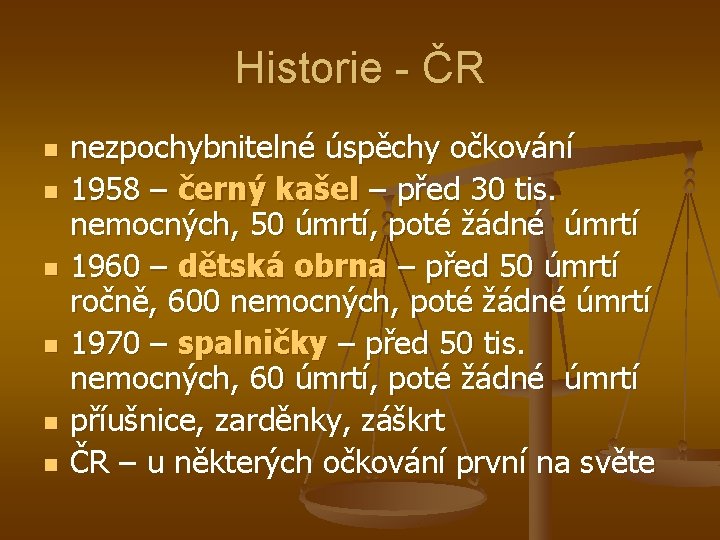 Historie - ČR n n n nezpochybnitelné úspěchy očkování 1958 – černý kašel –