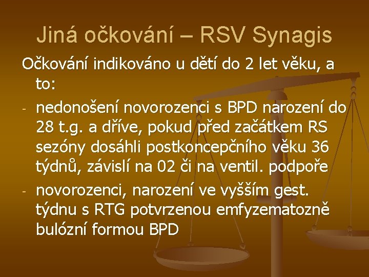 Jiná očkování – RSV Synagis Očkování indikováno u dětí do 2 let věku, a