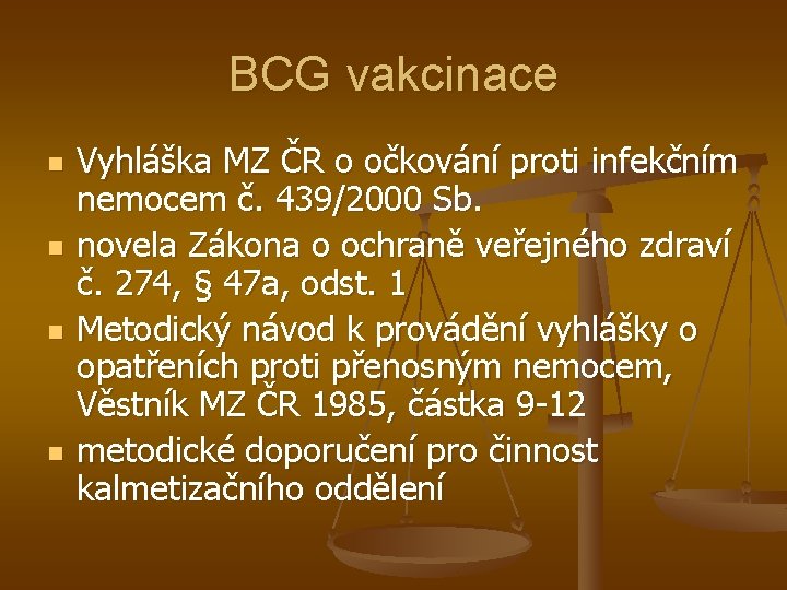 BCG vakcinace n n Vyhláška MZ ČR o očkování proti infekčním nemocem č. 439/2000