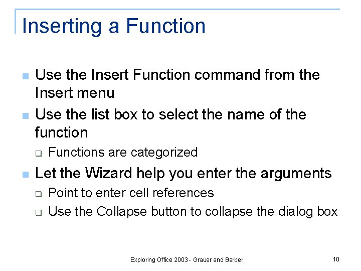 Inserting a Function n n Use the Insert Function command from the Insert menu Inserting a Function n n Use the Insert Function command from the Insert menu