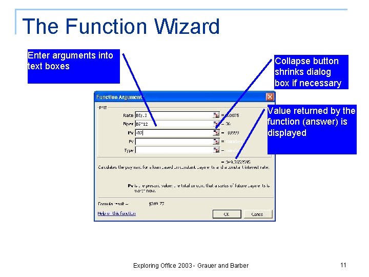 The Function Wizard Enter arguments into text boxes Collapse button shrinks dialog box if The Function Wizard Enter arguments into text boxes Collapse button shrinks dialog box if
