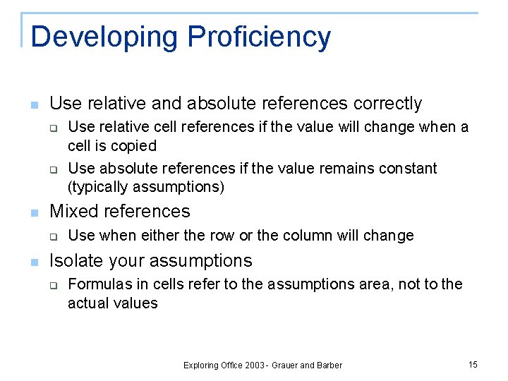 Developing Proficiency n Use relative and absolute references correctly q q n Mixed references Developing Proficiency n Use relative and absolute references correctly q q n Mixed references