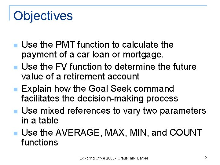 Objectives n n n Use the PMT function to calculate the payment of a Objectives n n n Use the PMT function to calculate the payment of a